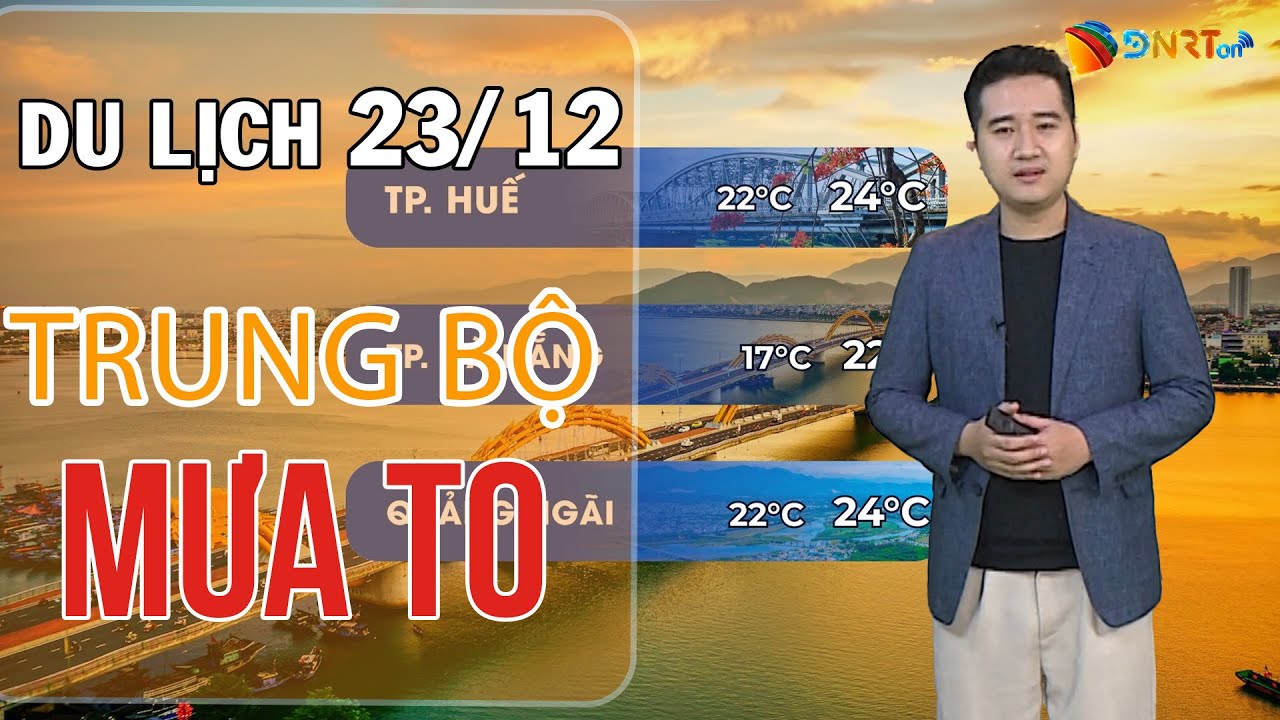 Dự báo thời tiết du lịch 22-24/12 | Miền Bắc trưa chiều hửng nắng, miền Trung mưa to cục bộ