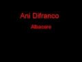 Ani Difranco Albacore + Lyrics