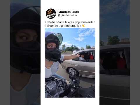 Trafikte önüne bilerek çöp atanlardan intikamını alan motorcu kız 👏