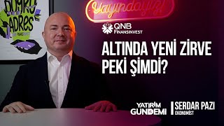 QNB Finansinvest Yatırım Gündemi | Altında yeni zirve, peki şimdi?