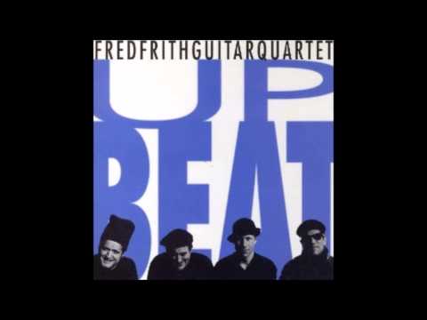 Fred Frith Guitar Quartet- Upbeat-  Motormouth