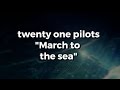 twenty one pilots - March to the sea (Sub. Español ...