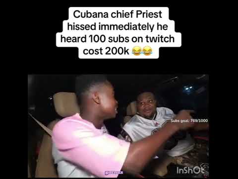 The moment cubana chief priest confirm that 100 sub .is 200k he hissed🤣😂