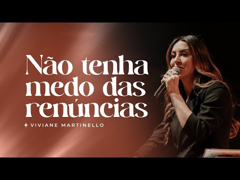 Não tenha medo das renúncias | Pra. Viviane Martinello