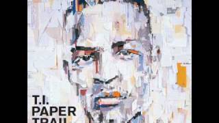 T.I. - Every Chance I Get - paper trail - Dirty