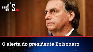Bolsonaro alerta para um ‘sério problema pela frente’