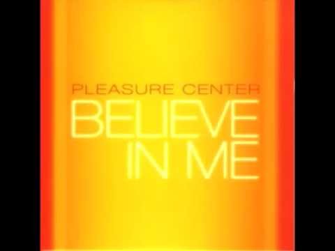 Pleasure Center - Believe In Me (K.O. Workin' Vocal Mix)
