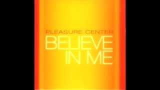 Pleasure Center - Believe In Me (K.O. Workin' Vocal Mix)