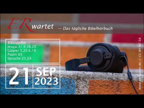 Bibellese 21.09.2023 – Jesaja 37,9-38,20 // Galater 5,25-6,18 // Psalm 65 // Sprüche 23,24