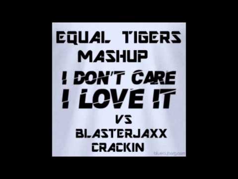 Icona Pop vs Blasterjaxx - Dont care if shit get's crackin (Equal Tigers Mashup)