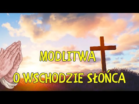 Modlitwa Poranna 🙏  Modlitwa o Wschodzie Słońca