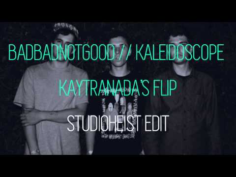 BADBADNOTGOOD - Kaleidoscope (Kaytranada's Flip) Studioheist house edit