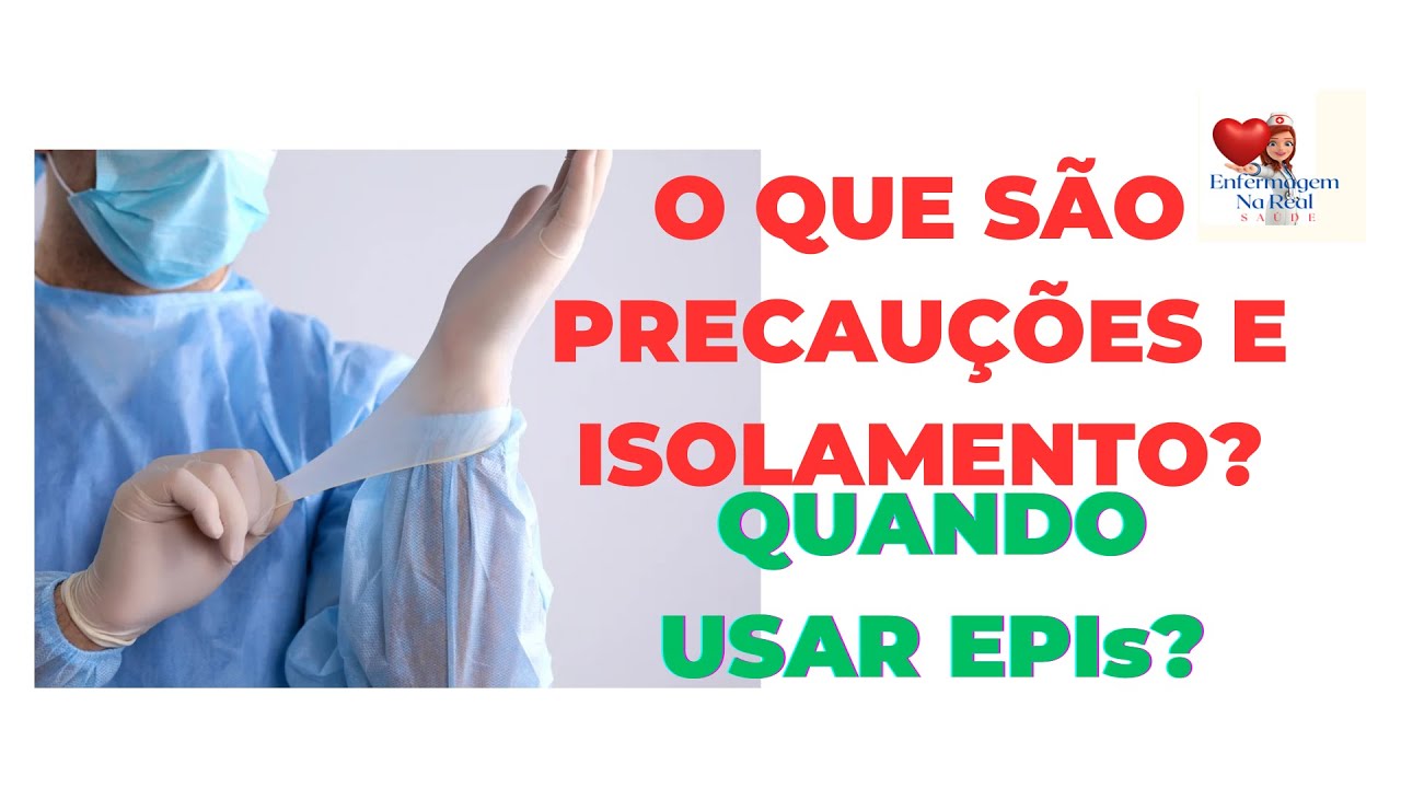 PRECAUÇÕES E ISOLAMENTO: QUANDO E COMO USAR EPIs?
