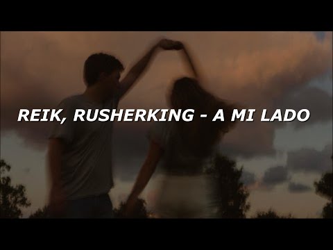 Reik, Rusherking - A Mi Lado (Letra/Lyrics)