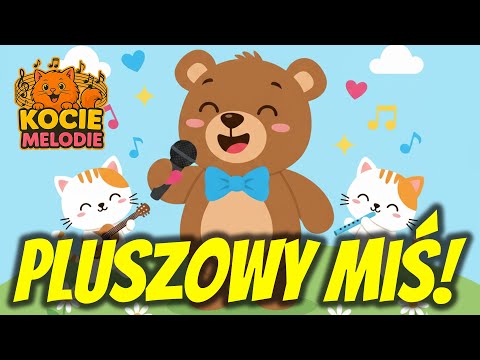PLUSZOWY MIŚ! 🧸💕 WESOŁA PIOSENKA DLA DZIECI NA DZIEŃ PLUSZOWEGO MISIA - KOCIE MELODIE 😸🎶