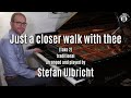 Just A Closer Walk With Thee Stefan Ulbricht