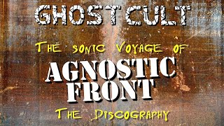 The Sonic Voyage of Agnostic Front - The Discography 1984 - 2023