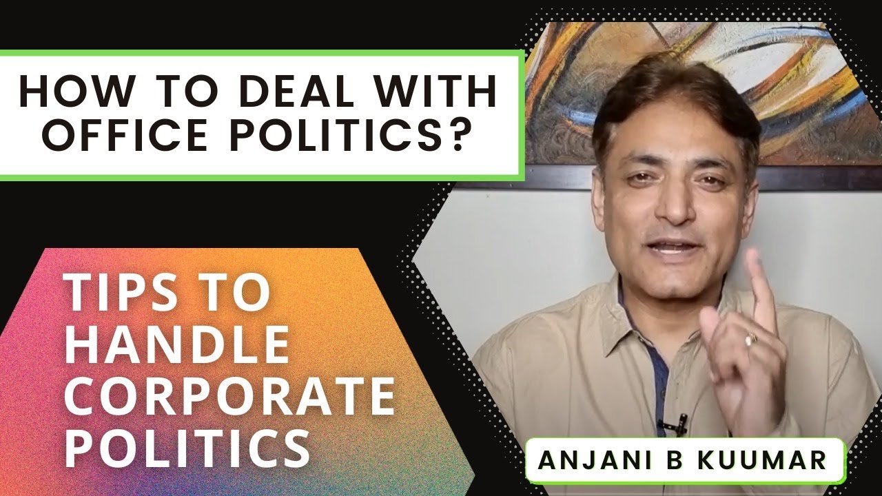 How to Deal with Office Politics? Tips to Handle Corporate Politics | Anjani B Kuumar