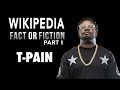 T-Pain Plays 'Wikipedia: Fact or Fiction' - Part 1 ...
