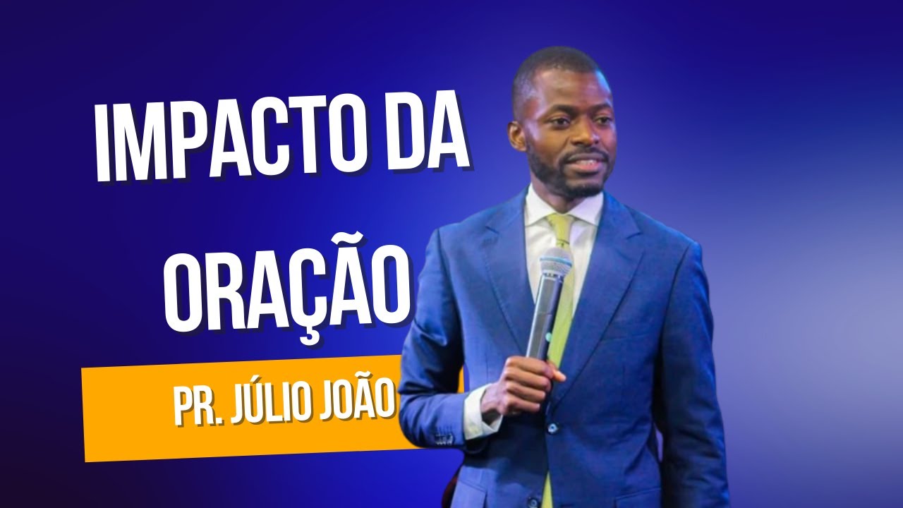 🔴 Pastor Júlio João- Impacto da Oração - Pregação Impactante