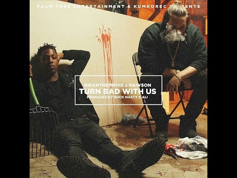 iHeartMemphis x Daw$on - Turn Bad With Us (Official Video)