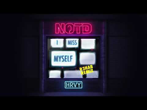 NOTD & HRVY - I Miss Myself (R3HAB Remix)
