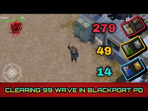 CLEARING 99 WAVE IN BLACKPORT PD - LDOE - LAST DAY ON EARTH: SURVIVAL
