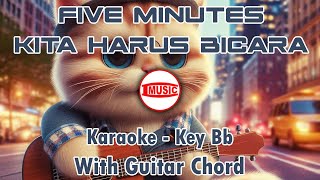 Download lagu Five Minutes - Kita Harus Bicara [Karaoke - Key Bb - Guitar Chord] mp3