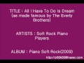 All I Have To Do Is Dream - Soft Rock Piano ...