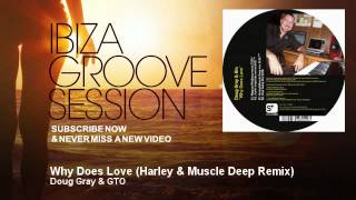 Doug Gray & GTO - Why Does Love - Harley & Muscle Deep Remix - IbizaGrooveSession