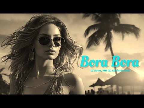 Dj Sava ⛌ MD Dj ⛌ Adriana Onci - Bora Bora | Official Video