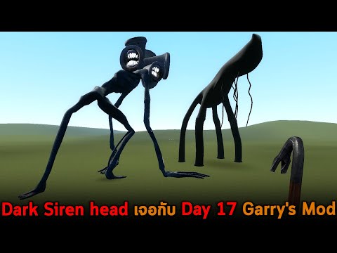 Dark Siren head เจอกับ Day 17 Garry's Mod