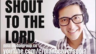 Shout To The Lord (Darlene Zschech)- Piano Covers
