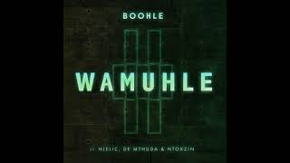 Boohle - Wamuhle feat Njelic, DE Mthuda & Ntokzin