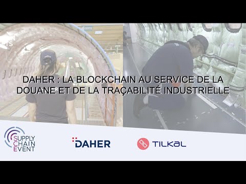 , title : 'TILKAL x DAHER | La blockchain au service de la douane et de la traçabilité industrielle'