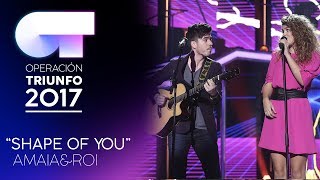 &quot;SHAPE OF YOU&quot; - Roi y Amaia  | Gala 5  | OT 2017