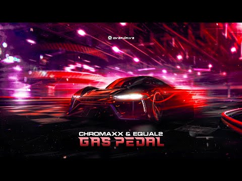 EQUAL2 & Chromaxx - Gas Pedal (Official Audio)