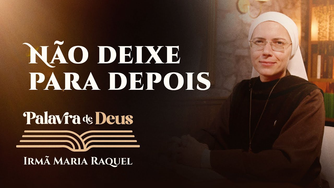 Palavra de Deus | Não deixe para depois (Lc 11,29-32) Ir. Maria Raquel 14/10