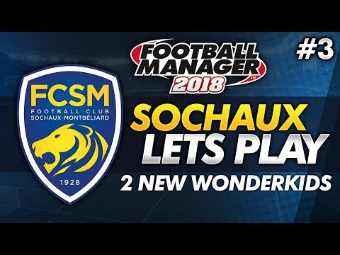 FC Sochaux - Episode 3: 2 New Wonderkids #FM18 | Football Manager 2018 Lets Play