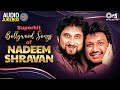 Nadeem Shravan Hit Songs Hindi Songs Collection Bollywood Hit Songs Sadabahar Song Love Songs