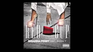 Brianna Perry - Red Cup ft. Pusha T [AUDIO]
