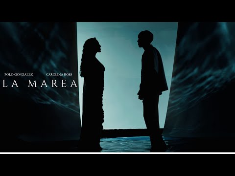 La Marea - Polo Gonzalez & Carolina Ross  (Video Oficial)