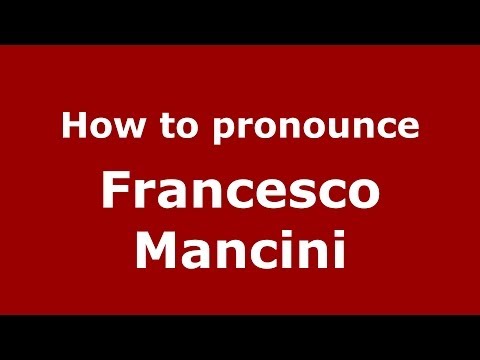How to pronounce Francesco Mancini (Italian/Italy) - PronounceNames.com