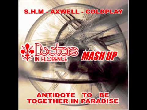 Coldplay, SHM, Knife Party, Axwell - ANTIDOTE TO BE TOGETHER IN PARADISE
