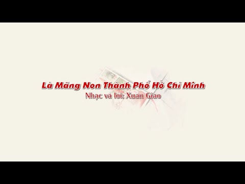 Là măng non Thành phố Hồ Chí Minh - Nhạc sĩ Xuân Giao