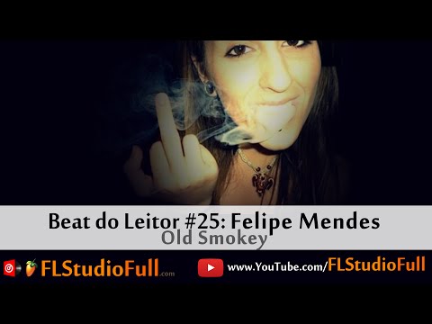 FL Studio Full: Beat do Leitor: #25: Old Smokey - Produção Felipe Mendes