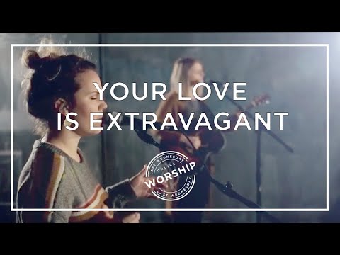 Your Love Is Extravagant (Pieces), led by LWW