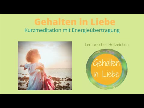 Gehalten in Liebe: Kurzmeditation mit Energieübertragung