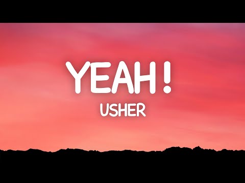 Usher - Yeah (Lyrics) ft. Lil Jon, Ludacris