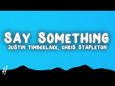 Justin Timberlake - Say Something (Lyrics) ft. Chris Stapleton